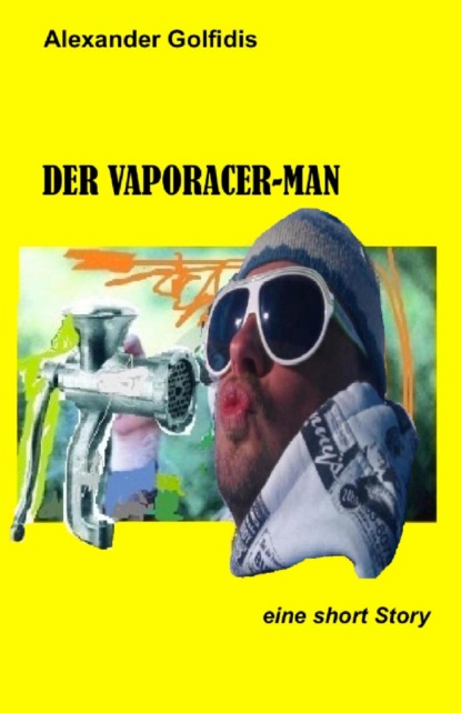 Скачать книгу Der Vaporacer-Man