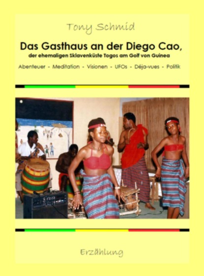 Скачать книгу Das Gasthaus an der Diego Cao, der ehemaligen Sklavenküste Togos am Golf von Guinea