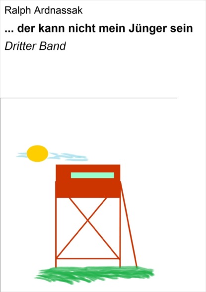 Скачать книгу ... der kann nicht mein Jünger sein