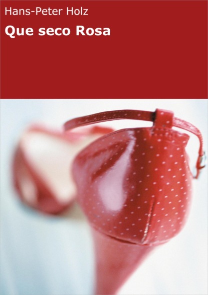 Скачать книгу Que seco Rosa