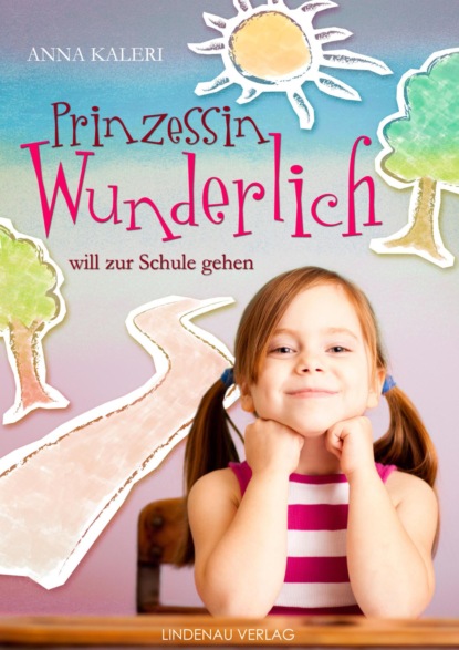 Скачать книгу Prinzessin Wunderlich will zur Schule gehen