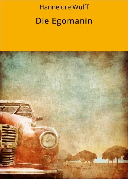 Скачать книгу Die Egomanin