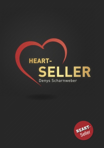 Скачать книгу Heart-Seller® – Mit der Kraft des Herzens verkaufen, führen, leben