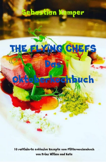 Скачать книгу THE FLYING CHEFS Das Oktoberkochbuch