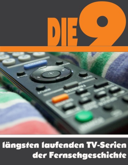 Скачать книгу Die Neun am längsten laufenden TV-Serien der Fernsehgeschichte