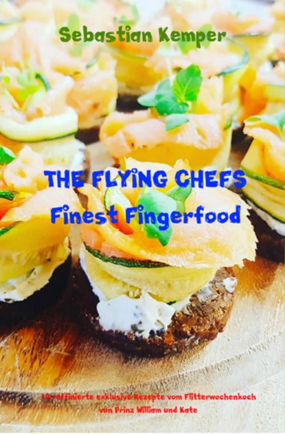 Скачать книгу THE FLYING CHEFS Finest Fingerfood