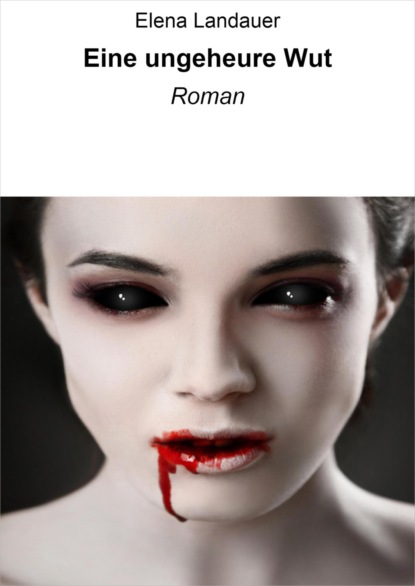 Скачать книгу Eine ungeheure Wut