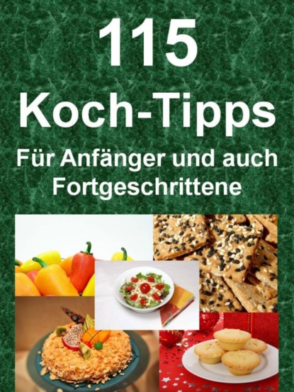 Скачать книгу 115 Koch-Tipps - Für Anfänger und auch Fortgeschrittene