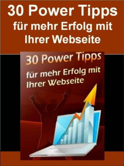 Скачать книгу 30 Power Tipps Für mehr Erfolg mit Ihrer Webseite