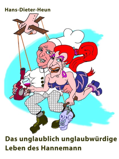 Скачать книгу Das unglaublich unglaubwürdige Leben des Hannemann