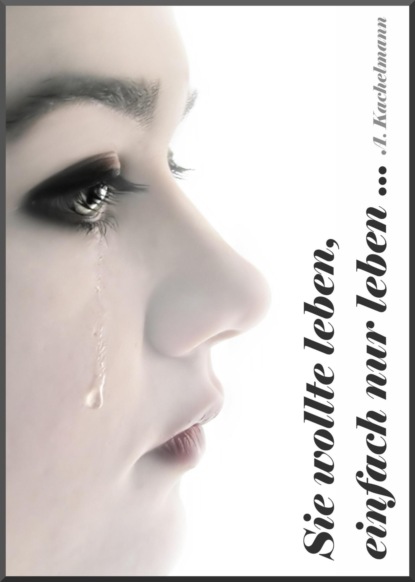 Скачать книгу Sie wollte leben, einfach nur leben...