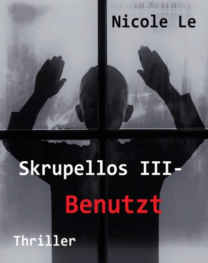 Скачать книгу Skrupellos III - Benutzt
