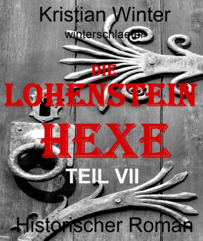 Скачать книгу Die Lohensteinhexe, Teil VII