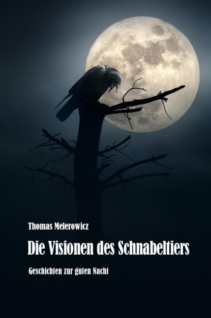 Скачать книгу Die Visionen des Schnabeltiers