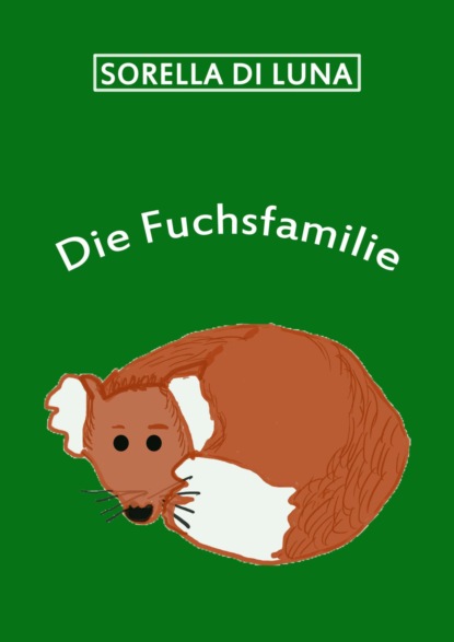 Скачать книгу Die Fuchsfamilie