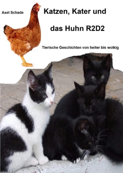 Скачать книгу Katzen, Kater und das Huhn R2D2