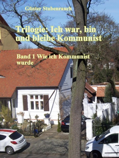 Скачать книгу Trilogie: Ich war, bin und bleibe Kommunist