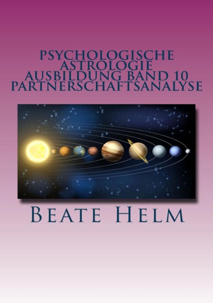 Скачать книгу Psychologische Astrologie - Ausbildung Band 10: Partnerschaftsanalyse
