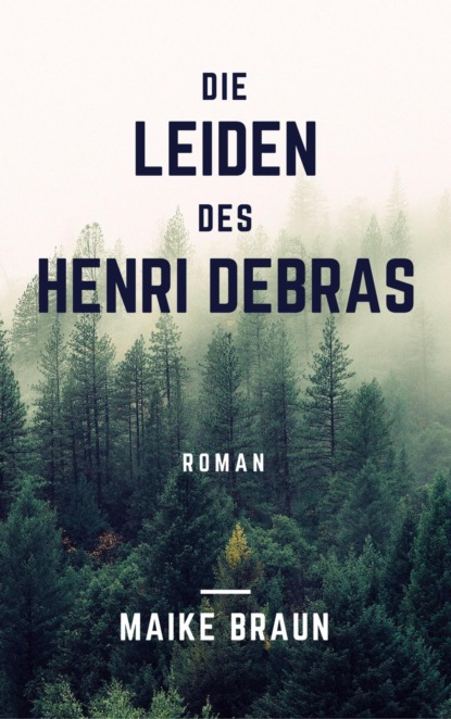 Скачать книгу Die Leiden des Henri Debras