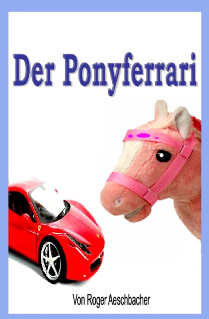 Скачать книгу Der Ponyferrari