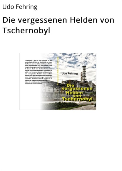 Скачать книгу Die vergessenen Helden von Tschernobyl