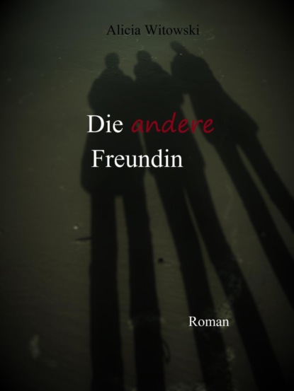 Скачать книгу Die andere Freundin