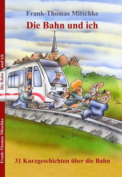 Скачать книгу Die Bahn und ich