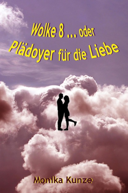 Скачать книгу Wolke 8 ... oder Plädoyer für die Liebe