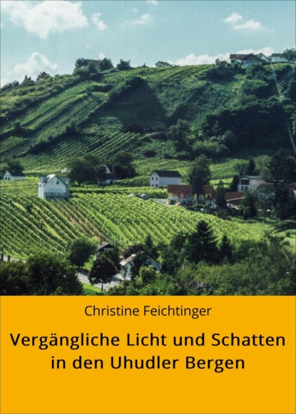 Скачать книгу Vergängliche Licht und Schatten in den Uhudler Bergen