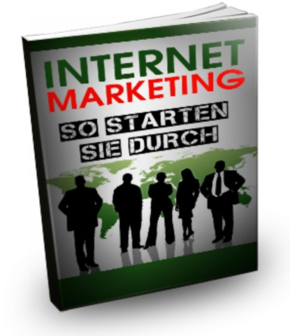 Скачать книгу Internet Marketing - So starten Sie durch