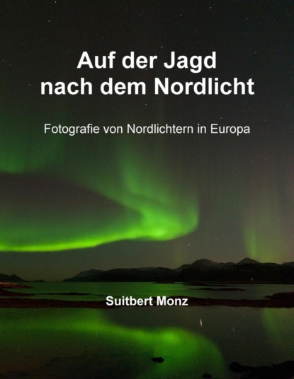 Скачать книгу Auf der Jagd nach dem Nordlicht