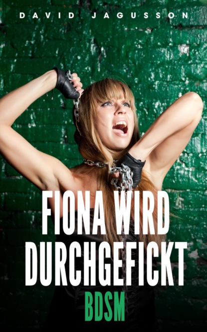 Скачать книгу Fiona wird durchgefickt [BDSM]