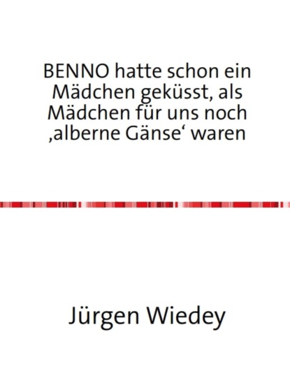 Скачать книгу Benno hatte schon ein Mädchen geküsst, als Mädchen für uns noch 'alberne Gänse' waren.