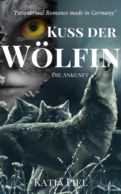 Скачать книгу Kuss der Wölfin - Die Ankunft (Band 1)