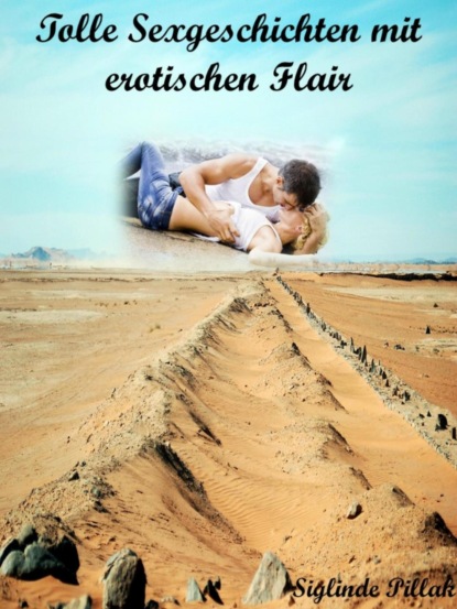 Скачать книгу Tolle Sexgeschichten mit erotischen Flair