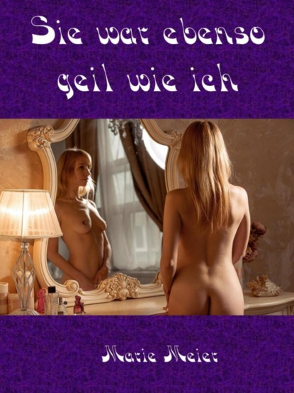 Скачать книгу Sie war ebenso geil wie ich