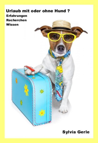 Скачать книгу Urlaub mit oder ohne Hund ?