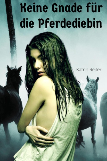 Скачать книгу Die Bestrafung der Pferdediebin