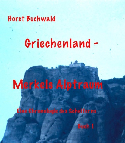 Скачать книгу Griechenland – Merkels Alptraum