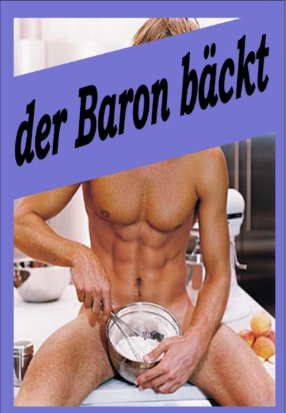 Скачать книгу der Baron bäckt