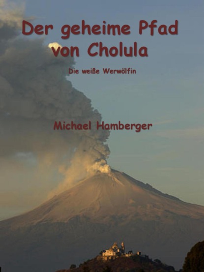 Скачать книгу Der geheime Pfad von Cholula