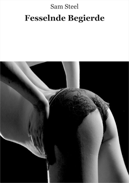 Скачать книгу Fesselnde Begierde