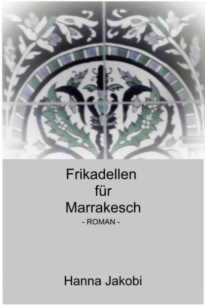 Скачать книгу Frikadellen für Marrakesch