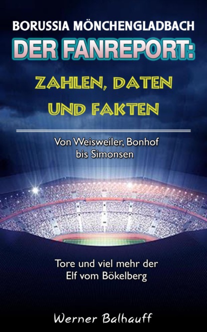 Скачать книгу Die Fohlenelf – Zahlen, Daten und Fakten der Borussia aus Mönchengladbach