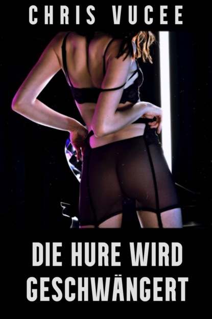 Скачать книгу Die Hure wird geschwängert