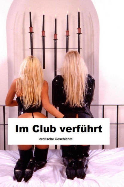Скачать книгу Im Club verführt
