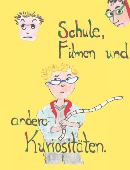 Скачать книгу Schule, Filmen und andere Kuriositäten