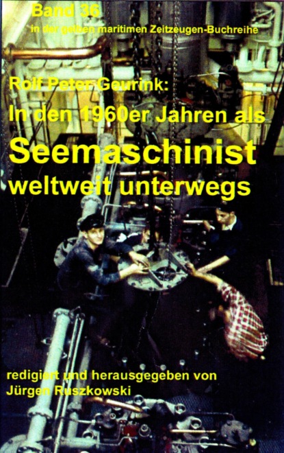 Скачать книгу In den 1960ern als Seemaschinist weltweit unterwegs