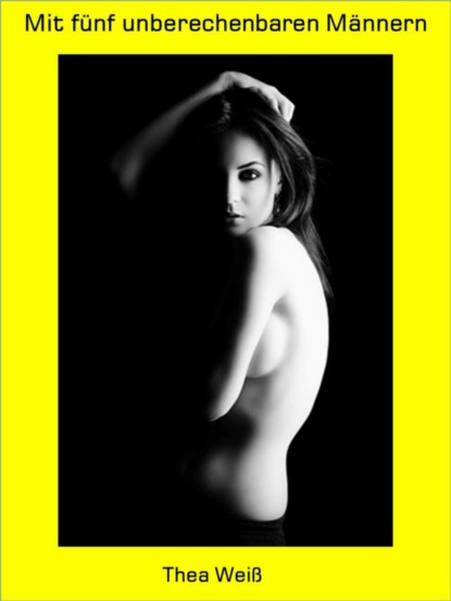 Скачать книгу Mit fünf unberechenbaren Männern