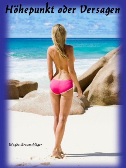 Скачать книгу Höhepunkt oder Versagen